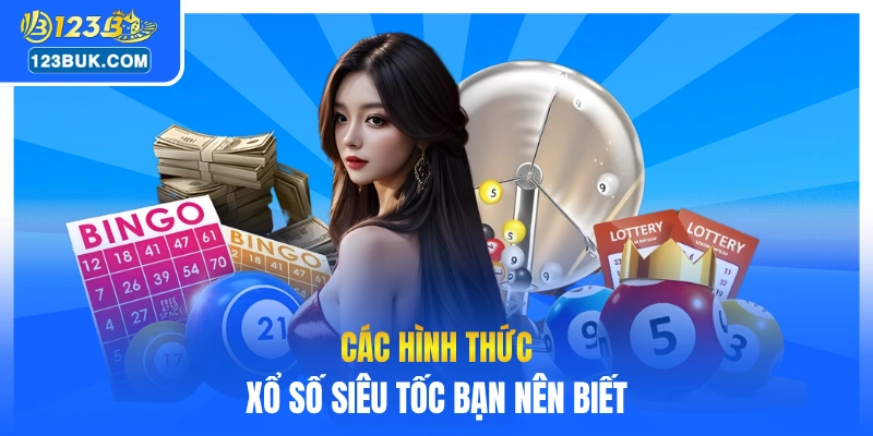 Các hình thức xổ số siêu tốc bạn nên biết