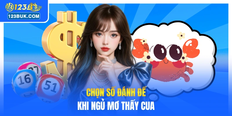 Chọn số đánh đề khi ngủ mơ thấy cua
