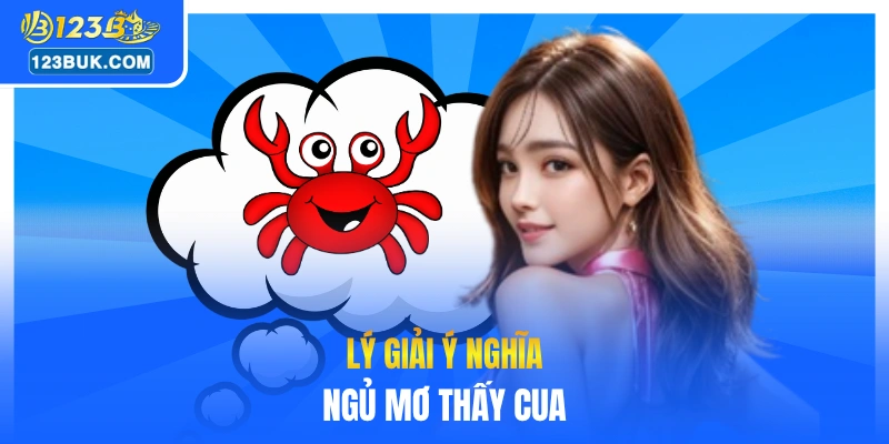 Lý giải ý nghĩa ngủ mơ thấy cua