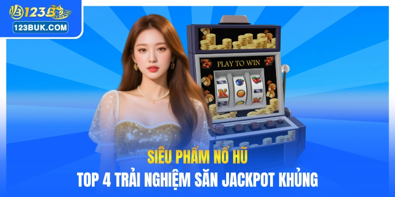 Siêu phẩm nổ hũ