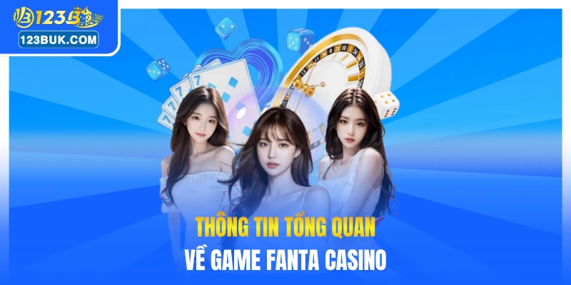 Thông tin tổng quan về game Fanta casino 